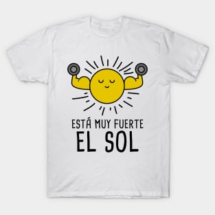 Esta Muy Fuerte el Sol - Spanish Puns Collection T-Shirt